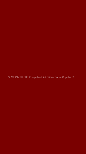 Tampilan Antarmuka Aplikasi Slot Pintu 888 Kumpulan Link Situs Game Populer - 2