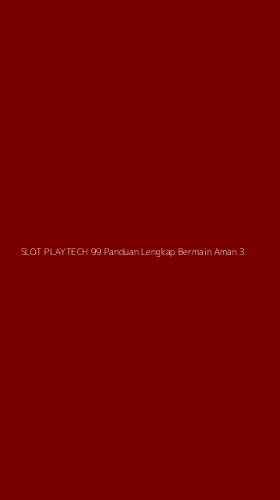Tampilan Antarmuka Aplikasi Slot Playtech 99 Panduan Lengkap Bermain Aman - 3