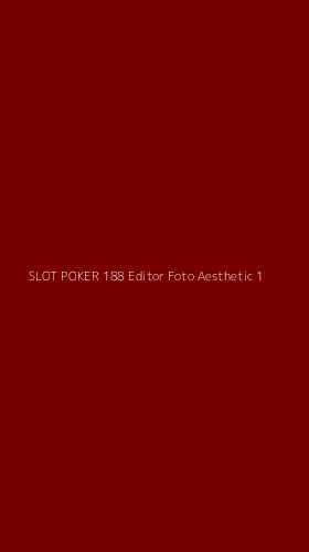 Tampilan Antarmuka Aplikasi Slot Poker 188 Editor Foto Aesthetic - 1