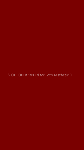 Tampilan Antarmuka Aplikasi Slot Poker 188 Editor Foto Aesthetic - 3