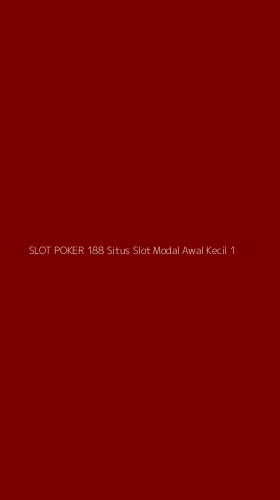 Tampilan Antarmuka Aplikasi Slot Poker 188 Situs Slot Modal Awal Kecil - 1