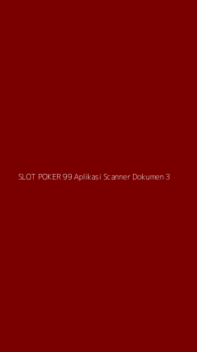 Tampilan Antarmuka Aplikasi Slot Poker 99 Aplikasi Scanner Dokumen - 3