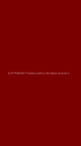 Tampilan Antarmuka Aplikasi Slot Pondok77 Aplikasi Daftar Slot Resmi Android - 3
