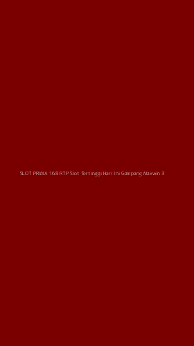 Tampilan Antarmuka Aplikasi Slot Prima 168 Rtp Slot Tertinggi Hari Ini Gampang Maxwin - 3