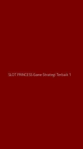 Tampilan Antarmuka Aplikasi Slot Princess Game Strategi Terbaik - 1