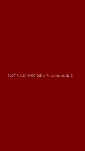 Tampilan Antarmuka Aplikasi Slot Pulsa 5000 Editor Foto Aesthetic - 2