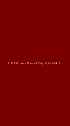 Tampilan Antarmuka Aplikasi Slot Pulsa77 Dompet Digital Terbaik - 1