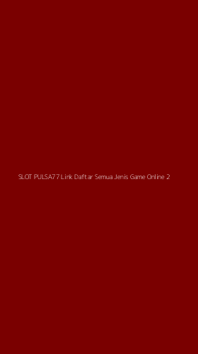 Tampilan Antarmuka Aplikasi Slot Pulsa77 Link Daftar Semua Jenis Game Online - 2