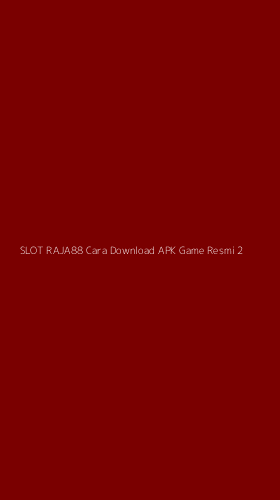 Tampilan Antarmuka Aplikasi Slot Raja88 Cara Download Apk Game Resmi - 2