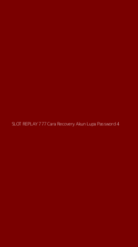 Tampilan Antarmuka Aplikasi Slot Replay 777 Cara Recovery Akun Lupa Password - 4