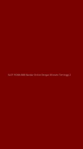 Tampilan Antarmuka Aplikasi Slot Roma 888 Bandar Online Dengan Winrate Tertinggi - 2