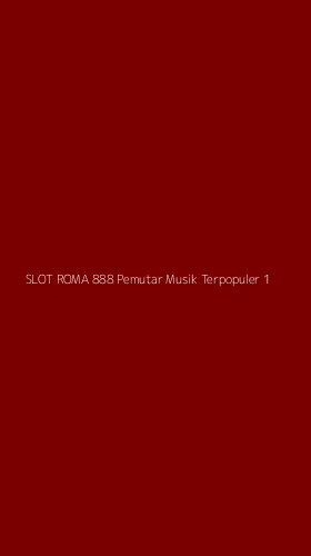 Tampilan Antarmuka Aplikasi Slot Roma 888 Pemutar Musik Terpopuler - 1