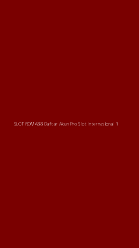 Tampilan Antarmuka Aplikasi Slot Roma88 Daftar Akun Pro Slot Internasional - 1