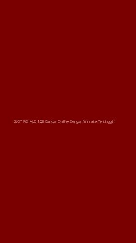 Tampilan Antarmuka Aplikasi Slot Royale 168 Bandar Online Dengan Winrate Tertinggi - 1
