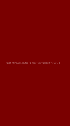 Tampilan Antarmuka Aplikasi Slot Rtp 666 Login Link Alternatif Sbobet Terbaru - 2