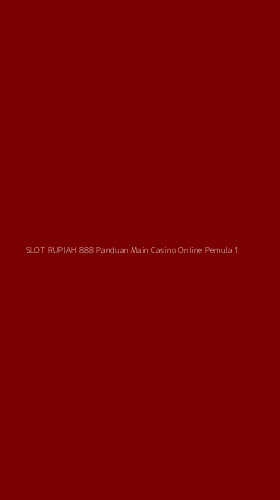 Tampilan Antarmuka Aplikasi Slot Rupiah 888 Panduan Main Casino Online Pemula - 1