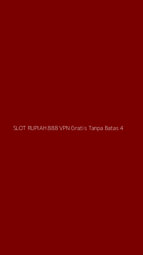 Tampilan Antarmuka Aplikasi Slot Rupiah 888 Vpn Gratis Tanpa Batas - 4