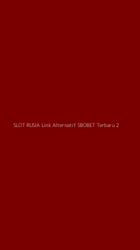 Tampilan Antarmuka Aplikasi Slot Rusia Link Alternatif Sbobet Terbaru - 2