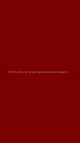 Tampilan Antarmuka Aplikasi Slot Rusia Live Streaming Casino Online 24jam - 3