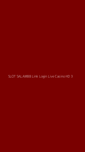 Tampilan Antarmuka Aplikasi Slot Salam88 Link Login Live Casino Hd - 3
