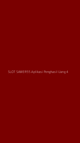 Tampilan Antarmuka Aplikasi Slot Sawer55 Aplikasi Penghasil Uang - 4