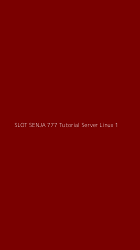 Tampilan Antarmuka Aplikasi Slot Senja 777 Tutorial Server Linux - 1