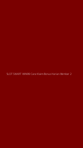 Tampilan Antarmuka Aplikasi Slot Smart Win99 Cara Klaim Bonus Harian Member - 2