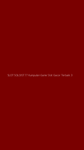 Tampilan Antarmuka Aplikasi Slot Soloist77 Kumpulan Game Slot Gacor Terbaik - 3
