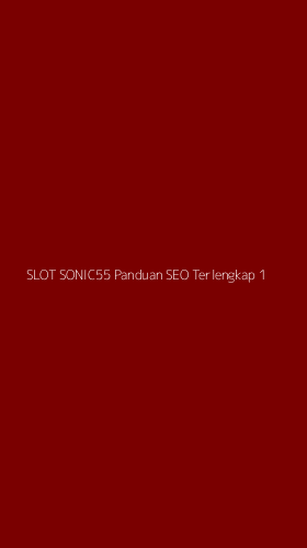 Tampilan Antarmuka Aplikasi Slot Sonic55 Panduan Seo Terlengkap - 1