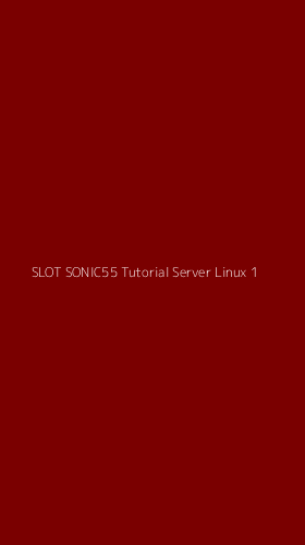 Tampilan Antarmuka Aplikasi Slot Sonic55 Tutorial Server Linux - 1