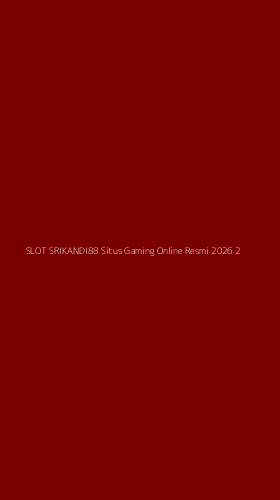 Tampilan Antarmuka Aplikasi Slot Srikandi88 Situs Gaming Online Resmi 2026 - 2