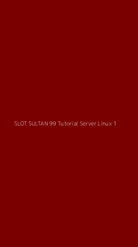 Tampilan Antarmuka Aplikasi Slot Sultan 99 Tutorial Server Linux - 1