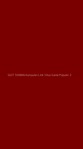 Tampilan Antarmuka Aplikasi Slot Taiwan Kumpulan Link Situs Game Populer - 2