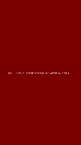 Tampilan Antarmuka Aplikasi Slot Tajir77 Panduan Deposit Dan Withdraw Kilat - 2
