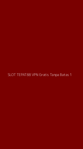 Tampilan Antarmuka Aplikasi Slot Tepat88 Vpn Gratis Tanpa Batas - 1