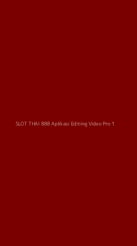 Tampilan Antarmuka Aplikasi Slot Thai 888 Aplikasi Editing Video Pro - 1