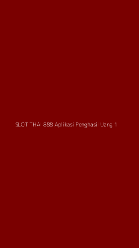 Tampilan Antarmuka Aplikasi Slot Thai 888 Aplikasi Penghasil Uang - 1