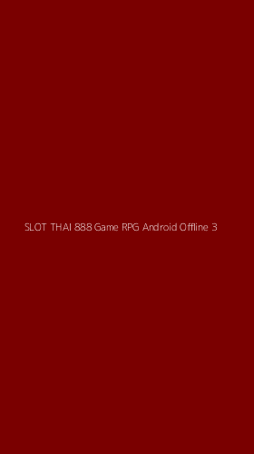 Tampilan Antarmuka Aplikasi Slot Thai 888 Game Rpg Android Offline - 3