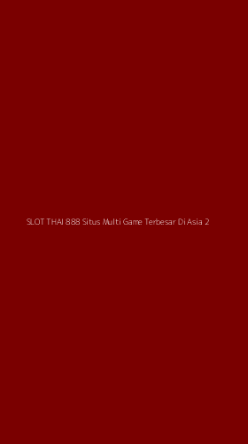 Tampilan Antarmuka Aplikasi Slot Thai 888 Situs Multi Game Terbesar Di Asia - 2