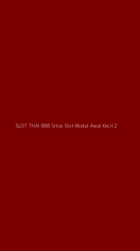 Tampilan Antarmuka Aplikasi Slot Thai 888 Situs Slot Modal Awal Kecil - 2