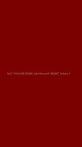 Tampilan Antarmuka Aplikasi Slot Thailand Resmi Link Alternatif Sbobet Terbaru - 1