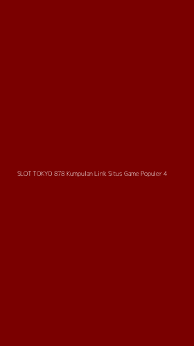 Tampilan Antarmuka Aplikasi Slot Tokyo 878 Kumpulan Link Situs Game Populer - 4