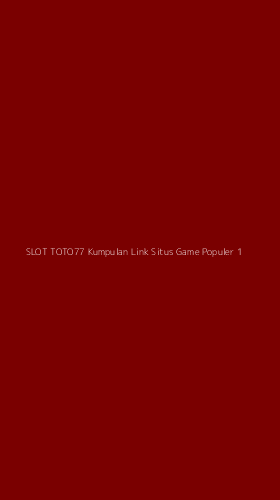 Tampilan Antarmuka Aplikasi Slot Toto77 Kumpulan Link Situs Game Populer - 1