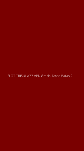 Tampilan Antarmuka Aplikasi Slot Trisula77 Vpn Gratis Tanpa Batas - 2