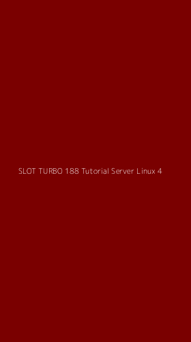 Tampilan Antarmuka Aplikasi Slot Turbo 188 Tutorial Server Linux - 4