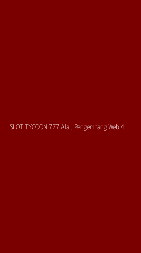 Tampilan Antarmuka Aplikasi Slot Tycoon 777 Alat Pengembang Web - 4