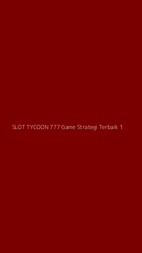 Tampilan Antarmuka Aplikasi Slot Tycoon 777 Game Strategi Terbaik - 1