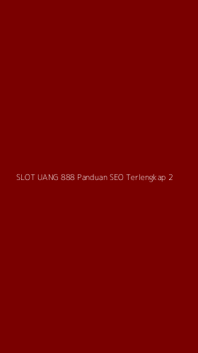 Tampilan Antarmuka Aplikasi Slot Uang 888 Panduan Seo Terlengkap - 2
