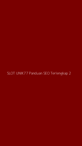 Tampilan Antarmuka Aplikasi Slot Unik77 Panduan Seo Terlengkap - 2