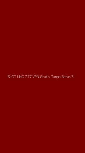 Tampilan Antarmuka Aplikasi Slot Uno 777 Vpn Gratis Tanpa Batas - 3